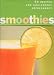 The Smoothies Deck: 50 Recipes for High-Energy Refreshment Cards by Sara Corpening Whiteford, Lori Lyn Narlock