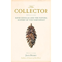 The Collector: David Douglas and the Natural History of the Northwest book cover