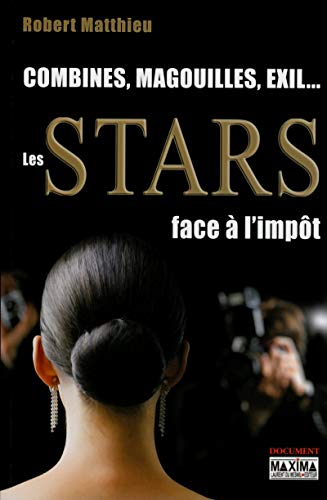 Combines, magouilles, exil... Les stars face à l'impôt by Robert Matthieu