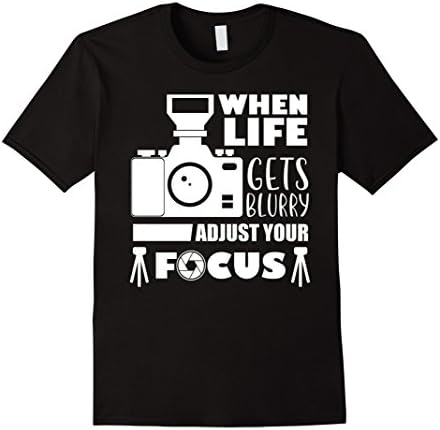 Mens When Life Get Blurry Adjust Your Focus Shirt Photographer Medium Black