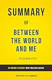 Summary of Between the World and Me: by Ta-Nehisi Coates | Includes Analysis