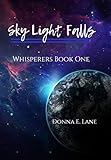 Sky Light Falls: Whisperers Book One by Donna E. Lane