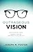 Outrageous Vision: How to Unlock Vision, Embrace Purpose, and Have a Fulfilling Life - Book by Joseph M. Foster