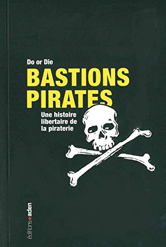 Bastions Pirates : Une histoire libertaire de la piraterie by (Mass Market Paperback)