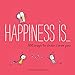 Happiness Is . . . 500 Ways to Show I Love You: (Cute Boyfriend or Girlfriend Gift, Things I Love About You Book)