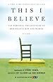 This I Believe: The Personal Philosophies of Remarkable Men and Women