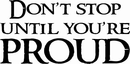 M1009 Don't Stop Until You're Proud 11 x 22 Beautiful Motivational Quote Vinyl Wall Decal by Scripture Wall Art Includes Our Exclusive"Goof Proof Guarantee" Motivational and Inspirational