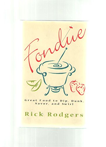 Fondue: Great Food to Dip, Dunk, Savor and Swirl 0060889179 Book Cover