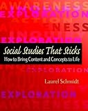Social Studies That Sticks: How to Bring Content and Concepts to Life by 