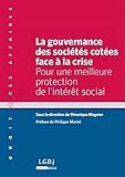 La gouvernance des sociétés cotées face à la crise : Pour une meilleure protection de l'intérê by 