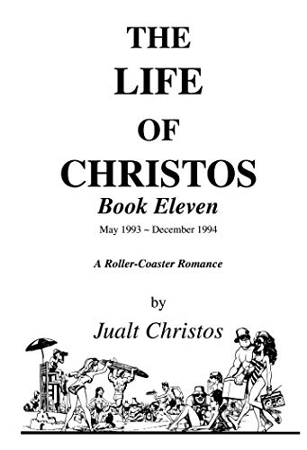 The Life of Christos ~ Book Eleven by Jualt Christos: A Roller-Coaster Romance by Walter Brooks
