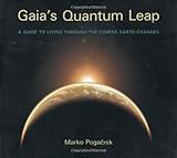 Gaia's Quantum Leap: A Guide to Living through the Coming Earth Changes by Marko Pogacnik, Tony Mitton