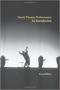 Greek Theatre Performance: An Introduction Greek Theatre Performance: An Introduction