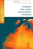 Finding the Light in Cancer's Shadow by 