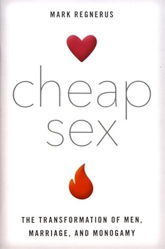 Download Cheap Sex: The Transformation of Men, Marriage, and Monogamy PDF