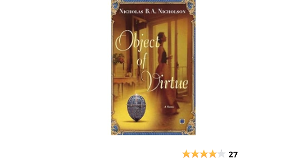 Object Of Virtue A Novel Author Nicholson B A Nicholas April 2004 Nicholson B A Nicholas Amazon Com Books