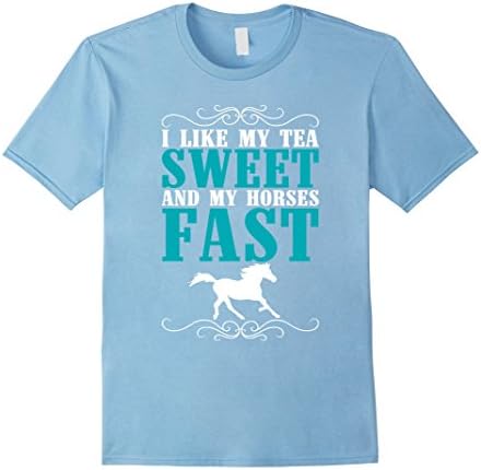 Mens Like My Tea Sweet My Horses Fast Cowgirl Country T-Shirt XL Baby Blue