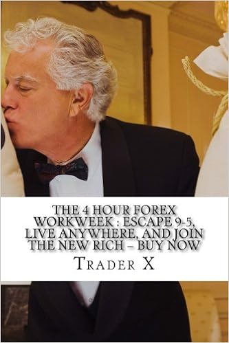 The 4 Hour Forex Workweek Escape 9 5 Live Anywhere And Join The - 