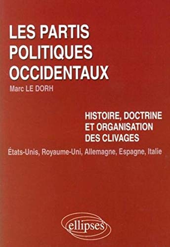 Les partis politiques occidentaux : Histoire, doctrine et organisation des clivages : Etats-Unis, Ro by Marc Le Dorh