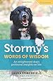 Stormy's Words of Wisdom: An enlightened dog's profound insights on life (The Conscious Bond)