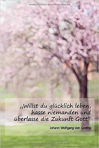 Willst Du Glücklich Leben Hasse Niemanden Und überlasse Die