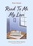 Read to Me My Love: A Ballad about Being Together by Rhea Wessel, Pascal Thomas