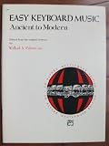 Easy Keyboard Music - Ancient to Modern (An Alfred Masterwork Edition)