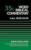 Luke 18:35-24:53, Volume 35C (Word Biblical Commentary) by John Nolland, Bruce M. Metzger