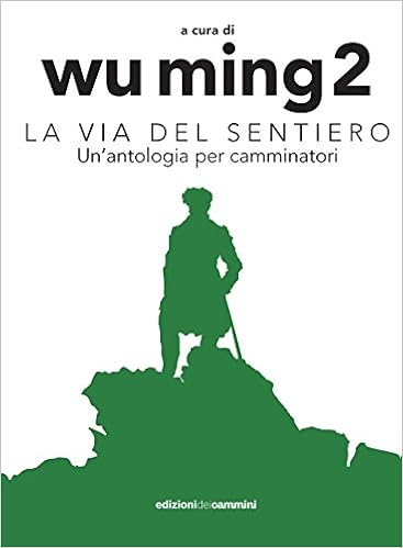 Wu Ming 2 (a cura di) - La via del sentiero. Un'antologia per camminatori (2015)