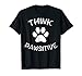 Cute Dog Pawprint T-Shirt Think Pawsitive Gift Shirt