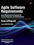 Agile Software Requirements: Lean Requirements Practices for Teams, Programs, and the Enterprise (Agile Software Development Series) by Dean Leffingwell