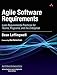 Agile Software Requirements: Lean Requirements Practices for Teams, Programs, and the Enterprise (Agile Software Development Series) by Dean Leffingwell