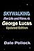 Skywalking: The Life And Films Of George Lucas, Updated Edition by Dale Pollock