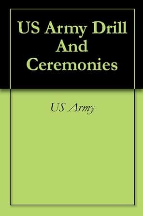 Amazon Com Us Army Drill And Ceremonies Ebook Us Army