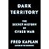 Dark Territory: The Secret History of Cyber War