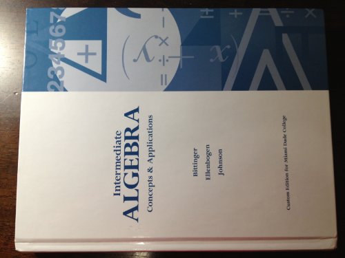 Intermediate Algebra Concepts & Applications (Custom Edition Miami dade college, Custom Edition Miami dade college)