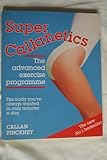 Super Callanetics: The Advanced Exercise Programme