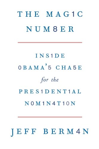 The Magic Number: Inside Obama's Chase for the Presidential Nomination