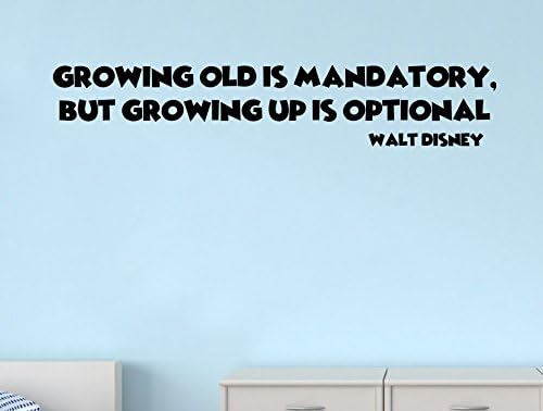 Growing Old Is Mandatory, But Growing Up Is Optional | Walt Disney Quote | Vinyl Decal Sticker Black Matte | Home Wall Decor | Removable Graphic For Wall Kids Room Play Room | 9" x 48"