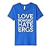 Love Rowing Hating Ergs Funny T-shirt