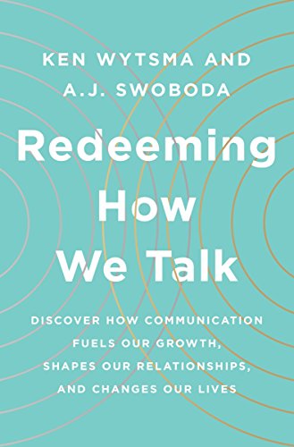 BEST! Redeeming How We Talk: Discover How Communication Fuels Our Growth, Shapes Our Relationships, and Ch<br />[P.P.T]