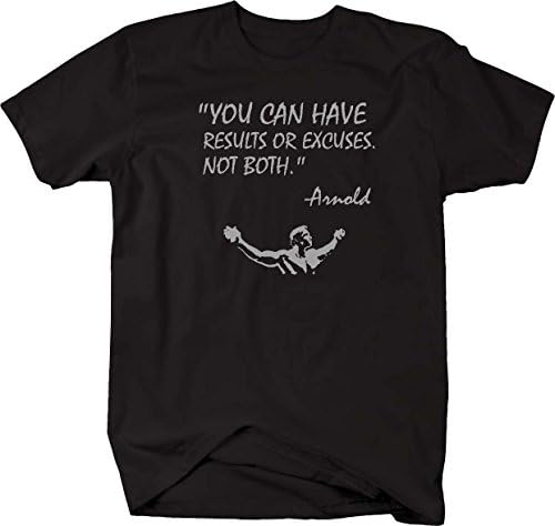 Arnold Quote Results or Excuses Conquer Gym Lifting Workout T Shirt - 4XL