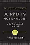A PhD Is Not Enough!: A Guide to Survival in Science
