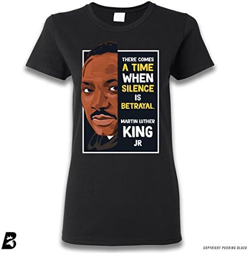 Pushing Black The Legacy Collection - Martin Luther King Jr.Silence Is Betrayal Premium Ladies T-Shirt (Black, Ladies Medium)
