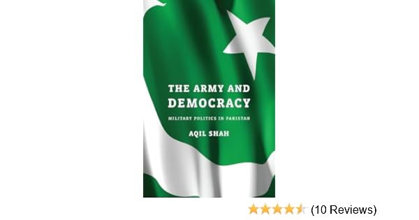 The Army And Democracy Kindle Edition By Shah Aqil