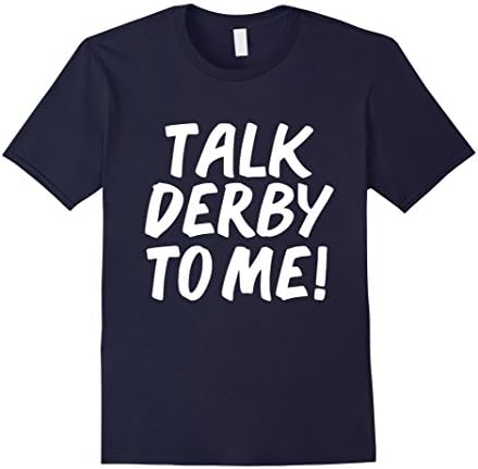 Mens Talk Derby to Me Funny Tshirt Roller Derby Team Horse racing XL Navy