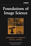 Foundations of Image Science (Wiley Series in Pure and Applied Optics)