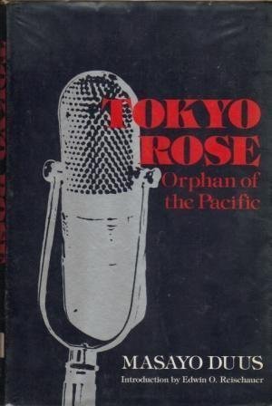 Tokyo Rose: Orphan of the Pacific (English and Japanese Edition) by Masayo Duus