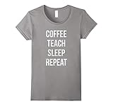 Women's Coffee Teach Sleep Repeat Funny Teacher Professor T-Shirt Medium Slate