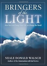 Bringers Of The Light: How You Can Change Your Life and Change the World